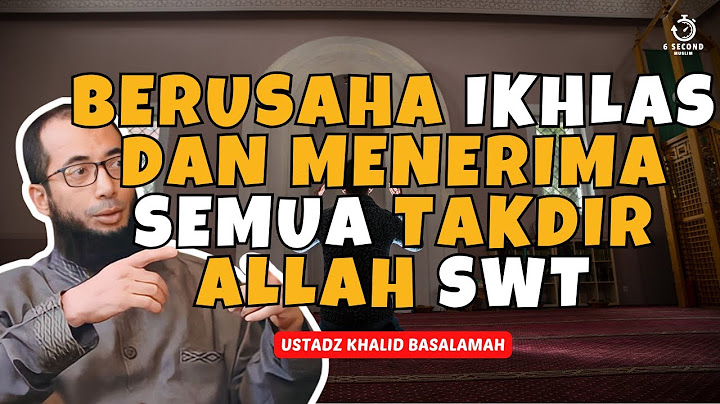 IKHLAS DAN MENERIMA SEMUA TAKDIR ALLAH SWT - UST. KHALID BASALAMAH
