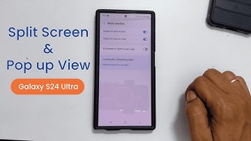 Samsung Galaxy S24 Ultra: How to use split screen and pop up view multi tasking