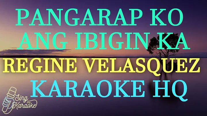 PANGARAP KO ANG IBIGIN KA  -  REGINE VELASQUEZ  KARAOKE HQ