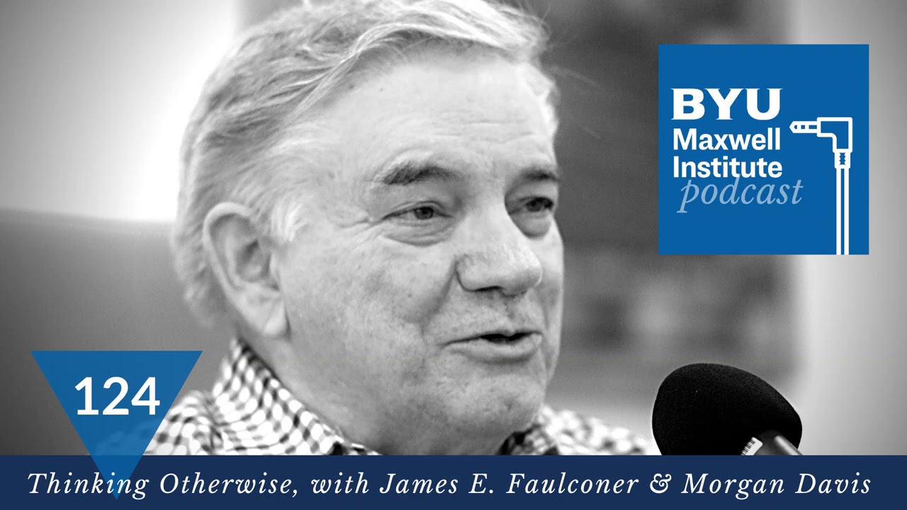 MIPodcast #124—'Thinking Otherwise,' with James E. Faulconer and Morgan Davis