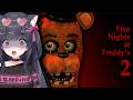 Playing FNAF 2 (For the very first time)