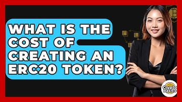 What Is The Cost Of Creating An ERC20 Token? - CryptoBasics360.com