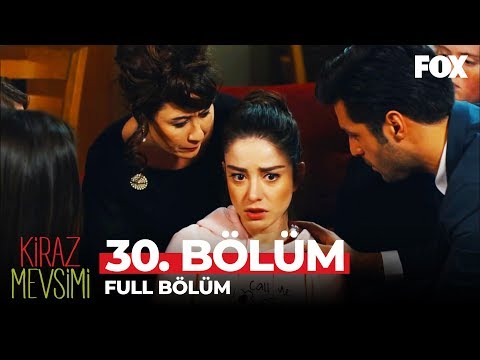 Kiraz Mevsimi 30. Bölüm