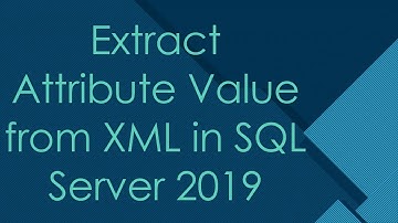 Extract Attribute Value from XML in SQL Server 2019