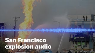 Listen: San Francisco firefighters respond to gas line explosion