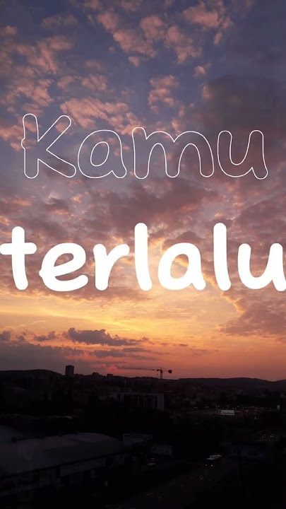 story wa ST12-Terlalu #lirikestetik #trend #st12 #terlalu #storywa