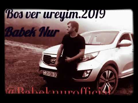 Babek Nur - Bos ver ureyim (2019)