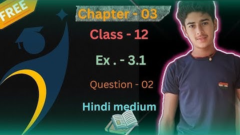 Class 12 Ex 3.1 Q2 Math | Matrices Introduction | Q2 Ex 3.1 Class 12 Math | Ex 3.1 Q2 Class 12 Math