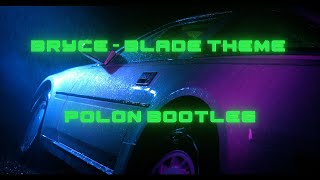 Bryce - Blade Theme (Polon Bootleg)