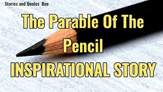 The Parable Of The Pencil - INSPIRATIONAL STORY