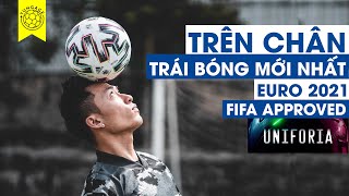 [TRÊN CHÂN] TRÁI BÓNG MỚI NHẤT EURO 2021 UNIFORIA | adidas | CHUẨN FIFA | Tungage