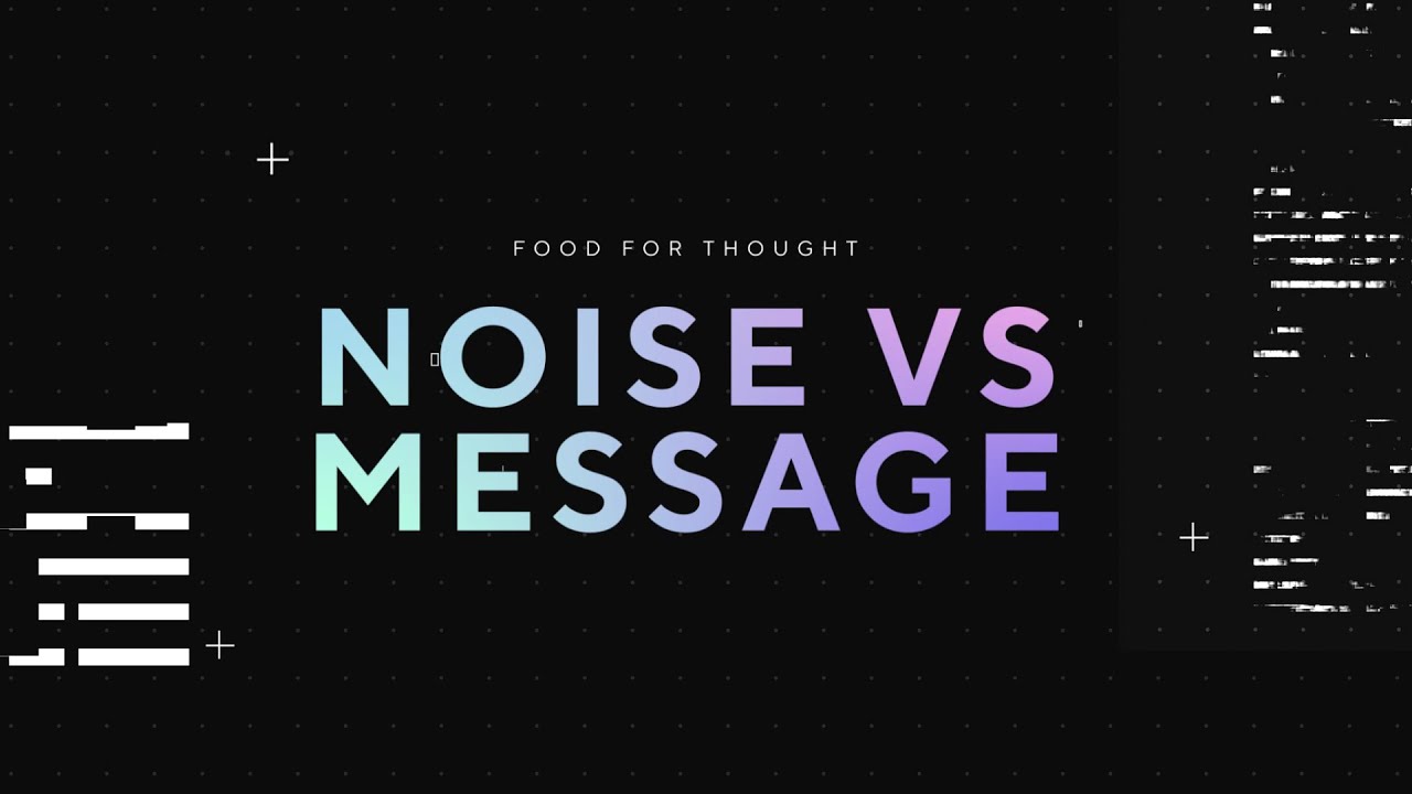 Noise vs Message | Delivering the Proper Message in Your Advertising Campaign