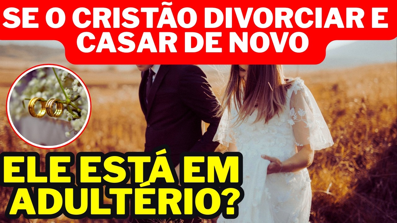 Casar de Novo é Pecado? A Verdade Sobre Adultério e Recasamento Segundo a Bíblia