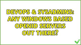 DevOps & SysAdmins: Any Windows based OpenID servers out there?