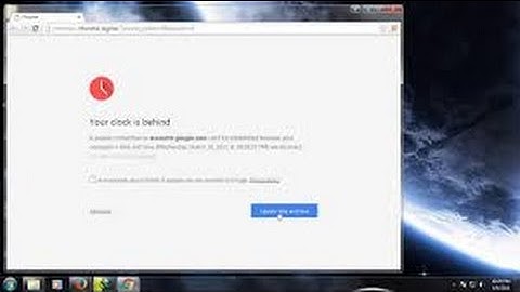 How to fix  "your Clock is behind" in google chrome 2017