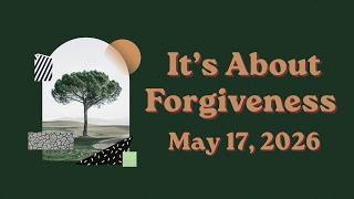It's About Forgiveness