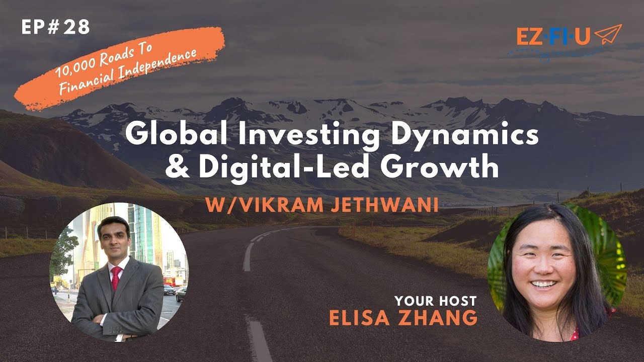 10,000 Roads to FI - Ep. 28 - Global Investing Dynamics & Digital-Led Growth with Vikram Jethwani