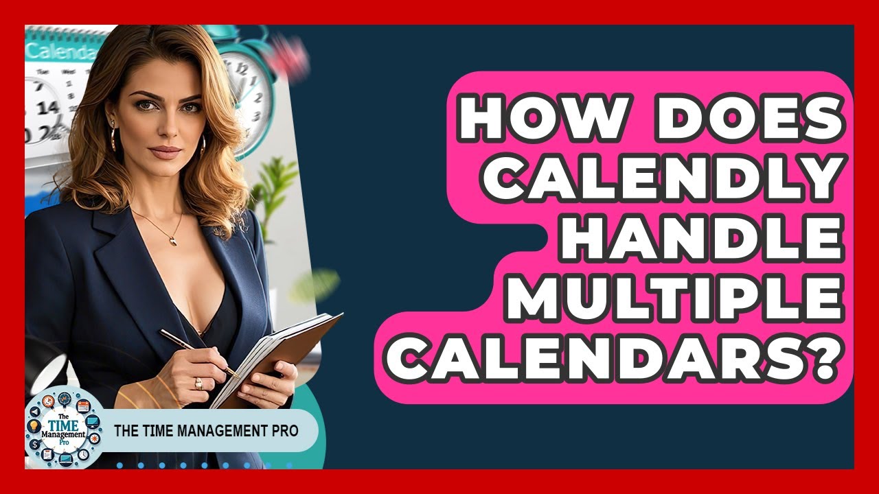 How Does Calendly Handle Multiple Calendars? - The Time Management Pro
