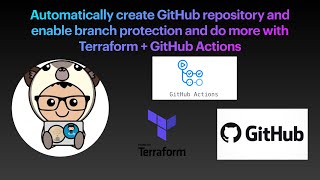 Automatically create GitHub repository, enable branch protection with Terraform and GitHub Actions