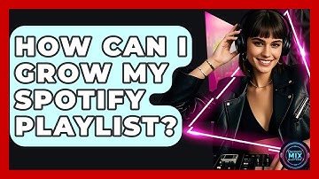How Can I Grow My Spotify Playlist? - Electronic Mix Masters