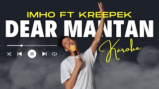 KAROKE - DEAR MANTAN - IMHO ft RYO KREEPEK