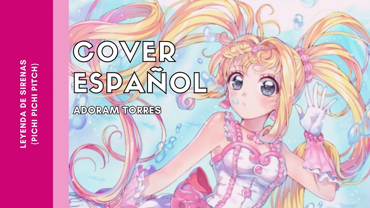 Leyenda de Sirenas (Pichi Pichi Pitch) | Cover Español | Adoram Torres
