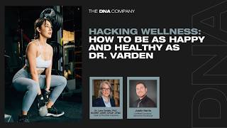 Hacking Wellness: How To Be As Happy and Healthy as Dr. Varden