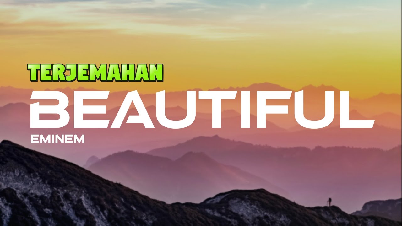 Eminem - Beautiful Lyrics dan Terjemahan | Music Video Lyrics Eminem - Beautiful Lyrics dan Terjemahan | Music Video Lyrics