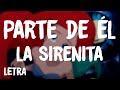 La Sirenita - Parte De Él (Letra/Lyrics)