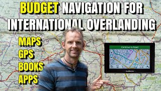 Budget Navigation for International Overlanding  Maps, GPS, Guide books, Apps & More