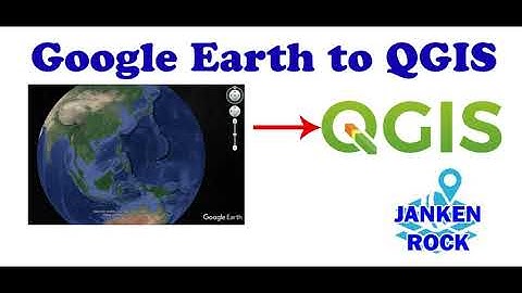 From Google Earth to QGIS