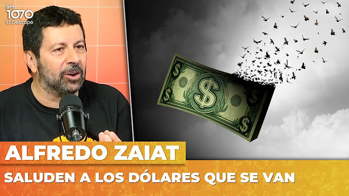 SALUDEN A LOS DÓLARES QUE SE VAN | Alfredo Zaiat