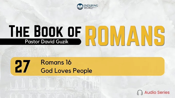 Romans 16 – God Loves People
