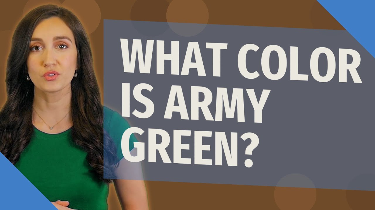 What color is army green? YouTube