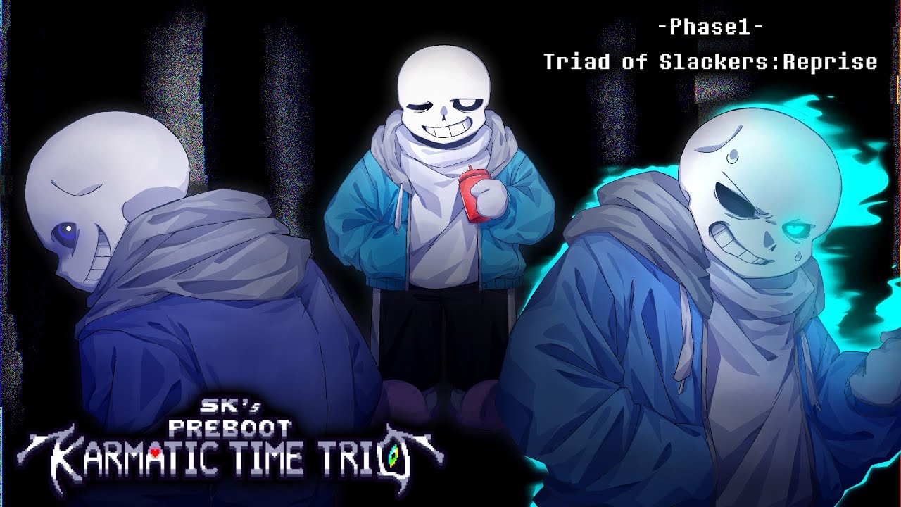 SK!Preboot!Karmatic Time Trio]OST - Phase 1:Triad of Slackers:Reprise-