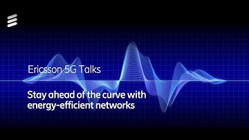 5G Talks Episode 3: Stay ahead of the energy curve with energy-efficient networks