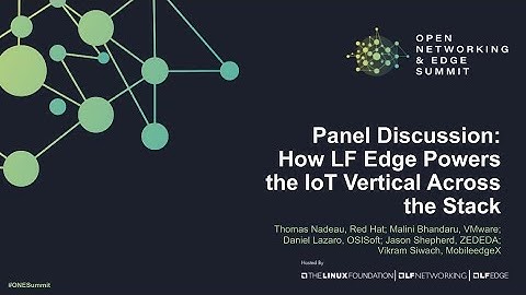 Panel DIscussion -  How LF Edge Powers the IoT Vertical Across the Stack