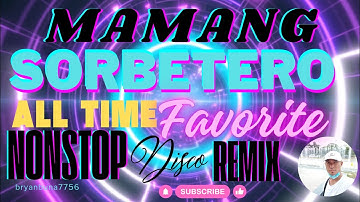 All-Time Favorite Nonstop Disco Remix|Mamang Sorbetero @bryanbuna7756