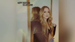 Video-Miniaturansicht von „“Happy Hour Sad” - Kelsey Lamb (Official Audio)“