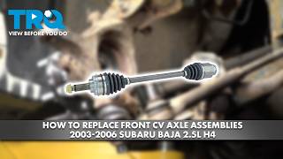 How to Replace Front CV Axle Assemblies 2003-2006 Subaru Baja 2.5L H4