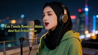 Evie Tamala  Rembulan Malam  Rock  Metal  Pop  Orchestra Version   U0026 