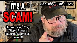 IT'S A SCAM! FUNERAL EXPENSE SCAM! Questioning A Very Stupid Funeral Expense Scammer & Loving It!!
