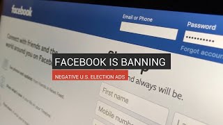 Facebook Is Banning Negative U.S. Election Ads