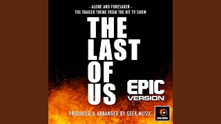 Alone And Forsaken (From "The Last of Us Trailer") (Epic Version)