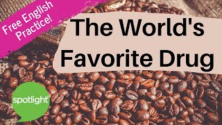 Caffeine: The World’s Favorite Drug | practice English with Spotlight screenshot 2