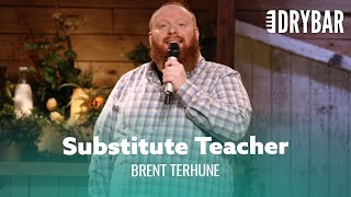 The Worst Day Of Substitute Teaching. Brent Terhune