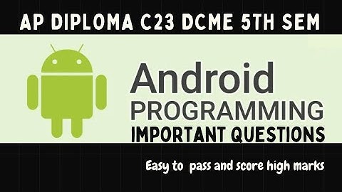 c23 Android Programming  | Ap diploma C23 cme 5th sem Android Programming important questions