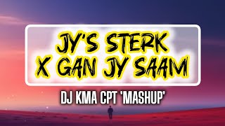 Jys Sterk X Gan Jy Saam mashup  Dj Kma Cpt