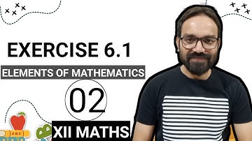 Exercise 6.1 class 12 maths elements of Mathematics Part 2