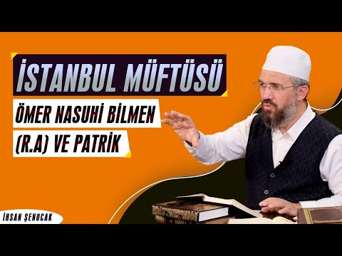 İstanbul Müftüsü Ömer Nasuhi Bilmen (r.h)  ve Patrik